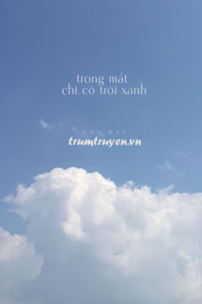 Trong Mắt Chỉ Có Trời Xanh