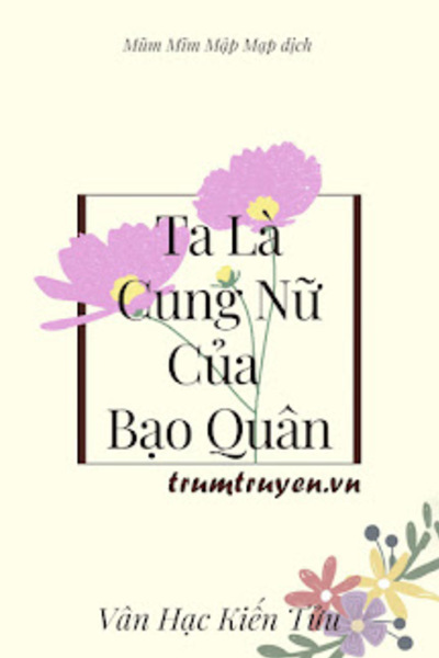 Ta Là Cung Nữ của Bạo Quân