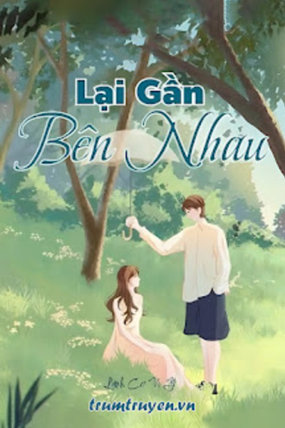 Lại Gần Bên Nhau