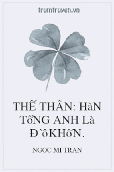 Thế Thân: Hàn Tổng Anh Là Đồ Khốn