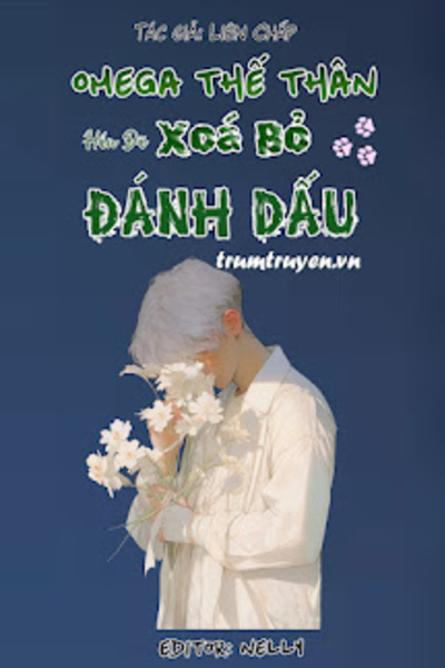 Omega Thế Thân Hắn Đã Xoá Bỏ Đánh Dấu