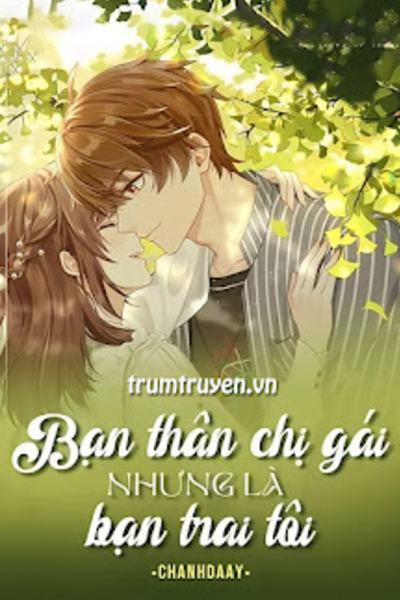 Bạn Thân Chị Gái Nhưng Là Bạn Trai Tôi