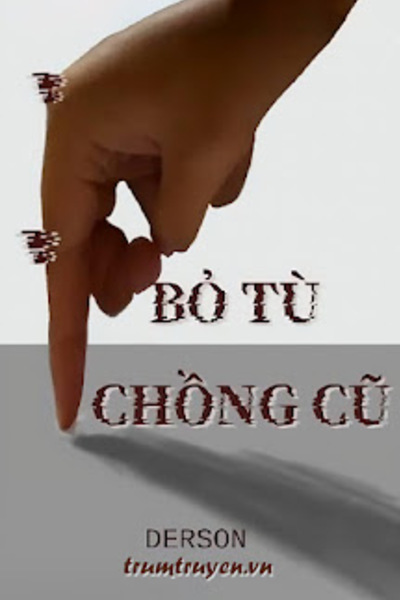 Bỏ Tù Chồng Cũ