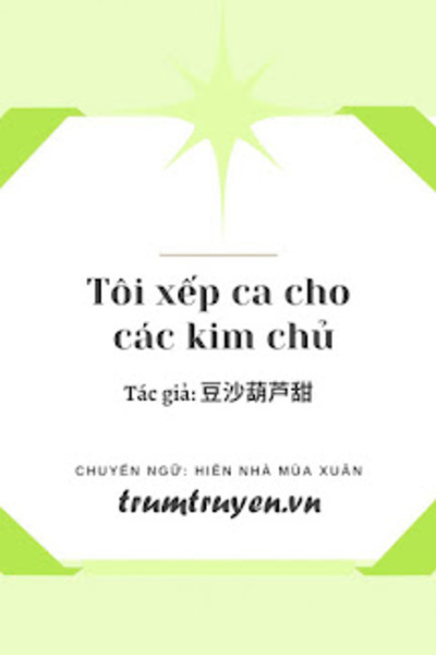 Tôi Xếp Ca Cho Các Kim Chủ