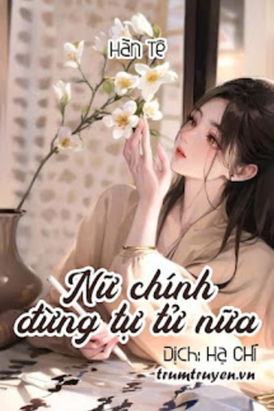 Nữ Chính Đừng Tự Tử Nữa