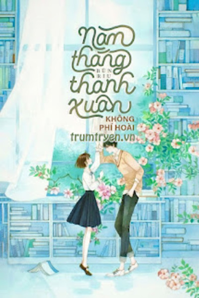 Năm Tháng Thanh Xuân Không Phí Hoài