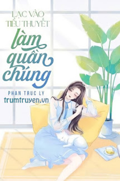 Lạc Vào Tiểu Thuyết Làm Quần Chúng