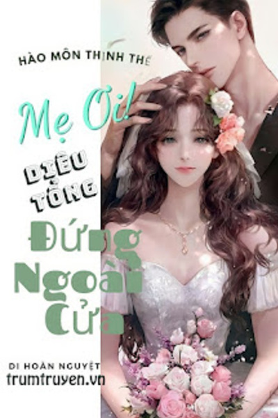 Mẹ Ơi~ Diêu Tổng Đứng Ngoài Cửa