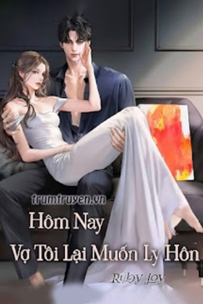 Hôm Nay Vợ Tôi Lại Muốn Ly Hôn