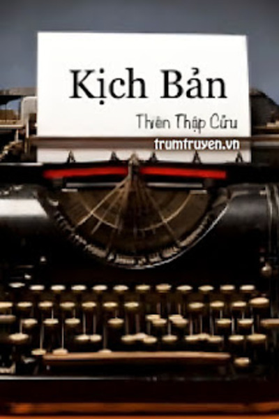 Kịch Bản - Thiên Thập Cửu