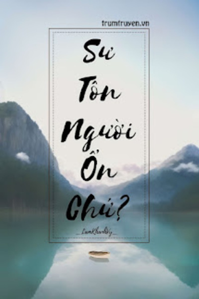 Sư Tôn Người Ổn Chứ?