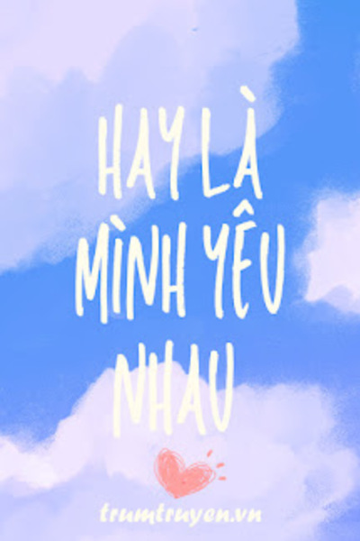 Hay Là Mình Yêu Nhau