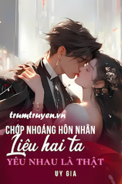 Chớp Nhoáng Hôn Nhân, Liệu Hai Ta Yêu Nhau Là Thật?