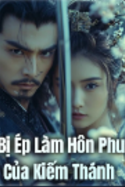 Bị Ép Làm Hôn Phu Của Kiếm Thánh