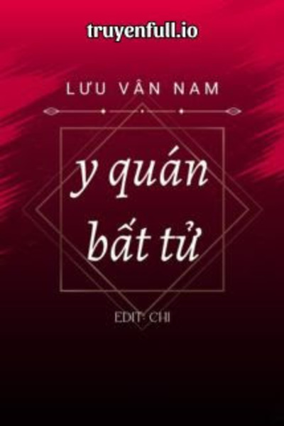 Y Quán Bất Tử - Lưu Vân Nam