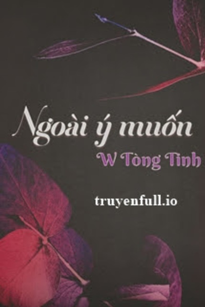 Ngoài Ý Muốn - W Tòng Tinh