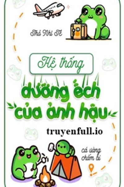 Hệ Thống Dưỡng Ếch Của Ảnh Hậu - Thỏ Nhĩ Tề