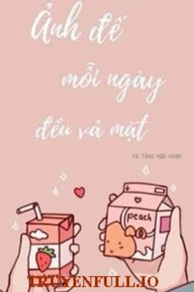 Ảnh Đế Mỗi Ngày Đều Vả Mặt