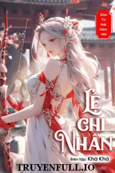 Lệ Chi Nhân - Đào Tử Nãi Hãm Nhi