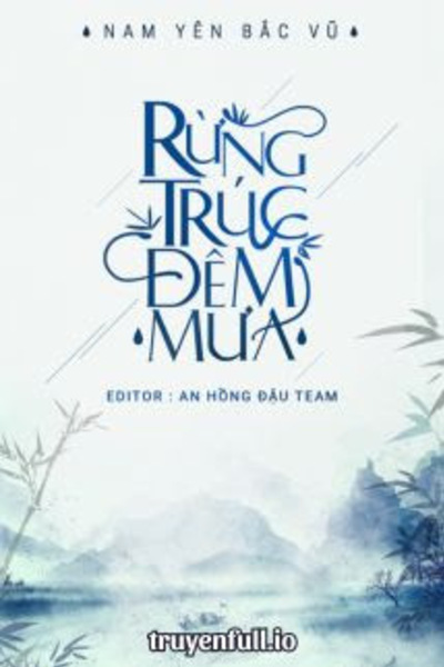 Rừng Trúc Đêm Mưa - Nam Yên Bắc Vũ