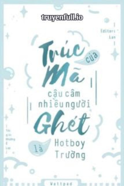 Trúc Mã Câm Mà Ai Cũng Ghét Là Hotboy Trường