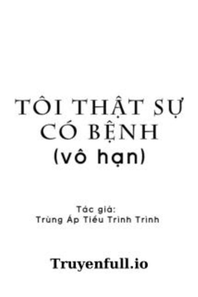 Tôi Thật Sự Có Bệnh - Trùng Áp Tiểu Trình Trình