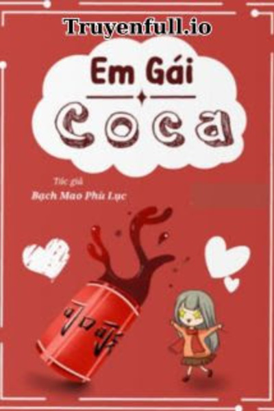 Em Gái Coca - Bạch Mao Phù Lục