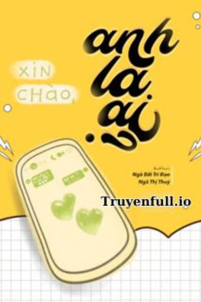 Xin Chào, Anh Là Ai? – Ngã Bất Tri Đạo Ngã Thị Thùy