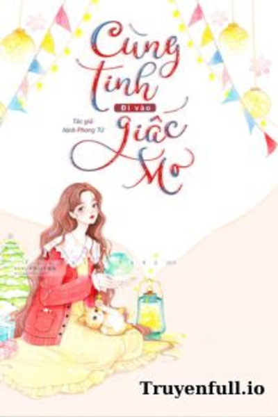 Cùng Tinh Đi Vào Giấc Mơ – Nịnh Phong Tử