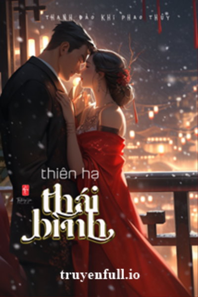 Thiên Hạ Thái Bình - Thanh Đào Khí Phao Thủy