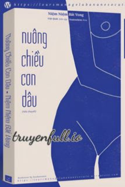 Nuông Chiều Con Dâu – Niệm Niệm Bất Vong