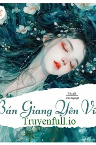 Bán Giang Yên Vũ - Cửu Nguyệt