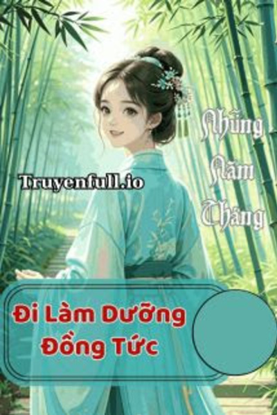 Những Năm Tháng Đi Làm Dưỡng Đồng Tức