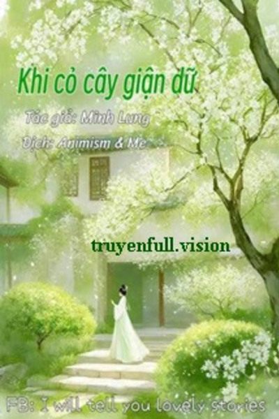 Khi Cỏ Cây Giận Dữ - Minh Lung