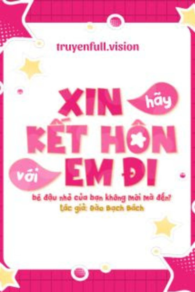 Xin Hãy Kết Hôn Với Em Đi