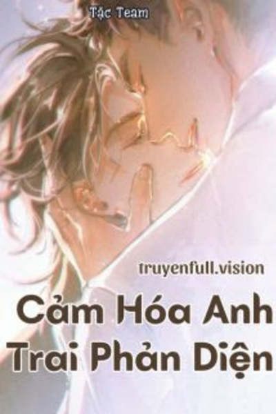 Cảm Hóa Anh Trai Phản Diện - Chanh Chanh