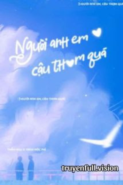 Người Anh Em, Cậu Thơm Quá!