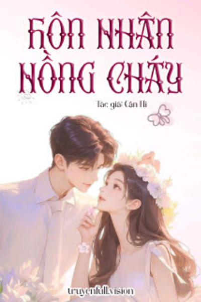 Hôn Nhân Nồng Cháy - Cận Hi