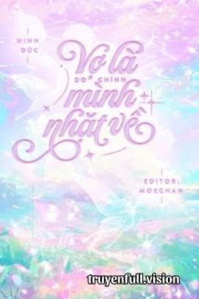 Vợ Là Do Chính Mình Nhặt Về