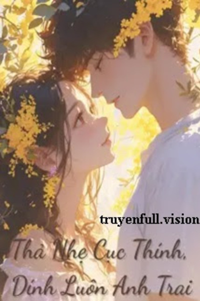 Thả Nhẹ Cục Thính, Dính Luôn Anh Trai