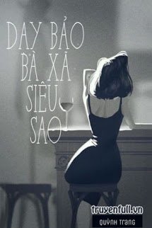 Dạy Bảo Bã Xã Siêu Sao