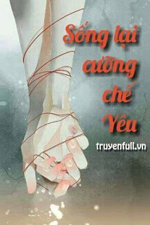 Sống Lại Cưỡng Chế Yêu