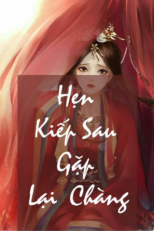 Hẹn Kiếp Sau Gặp Lại Chàng